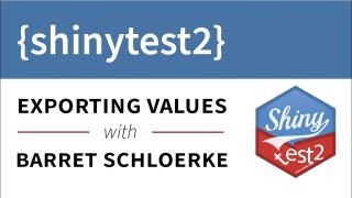 Getting Started with {shinytest2} Part 2 || Exporting values || RStudio