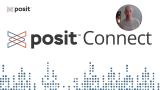 5 Reasons R & Python developers LOVE Posit Connect