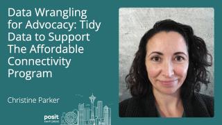 Data Wrangling for Advocacy: Tidy Data to Support the Affordable Connectivity Program - posit conf